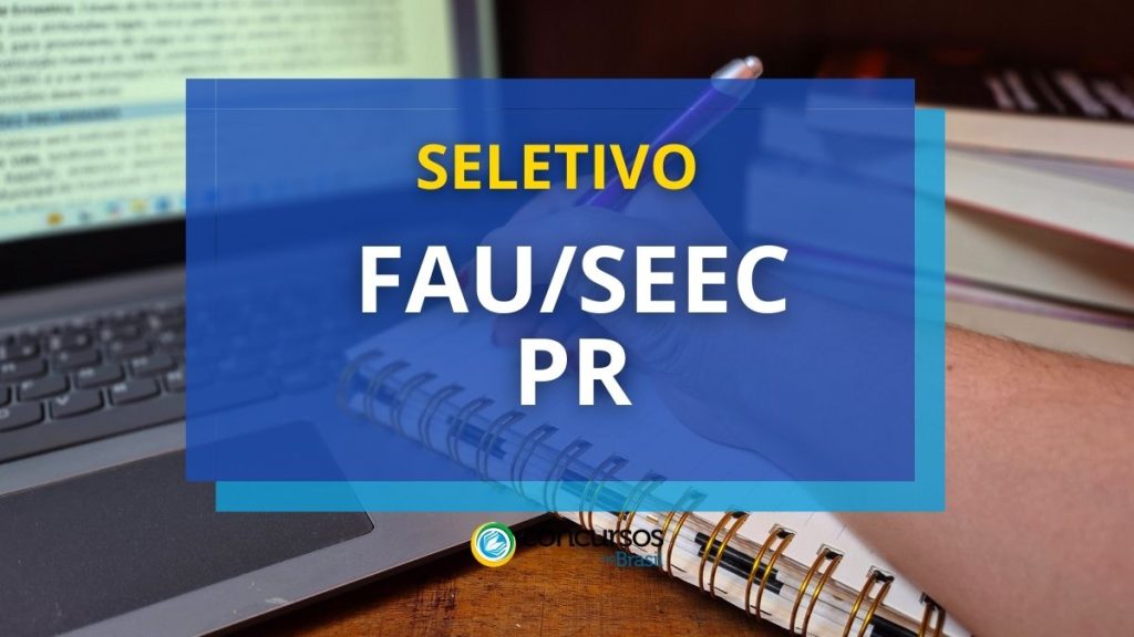 FAU/SEEC PR divulga novo edital de processo seletivo
