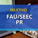 FAU/SEEC PR divulga novo edital de processo seletivo
