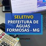 Prefeitura de Águas Formosas - MG: seletivo tem mais de