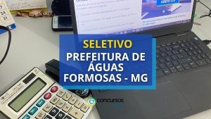 Prefeitura de Águas Formosas - MG: seletivo tem mais de