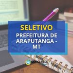 Prefeitura de Araputanga - MT remunera até R$ 6,7 mil