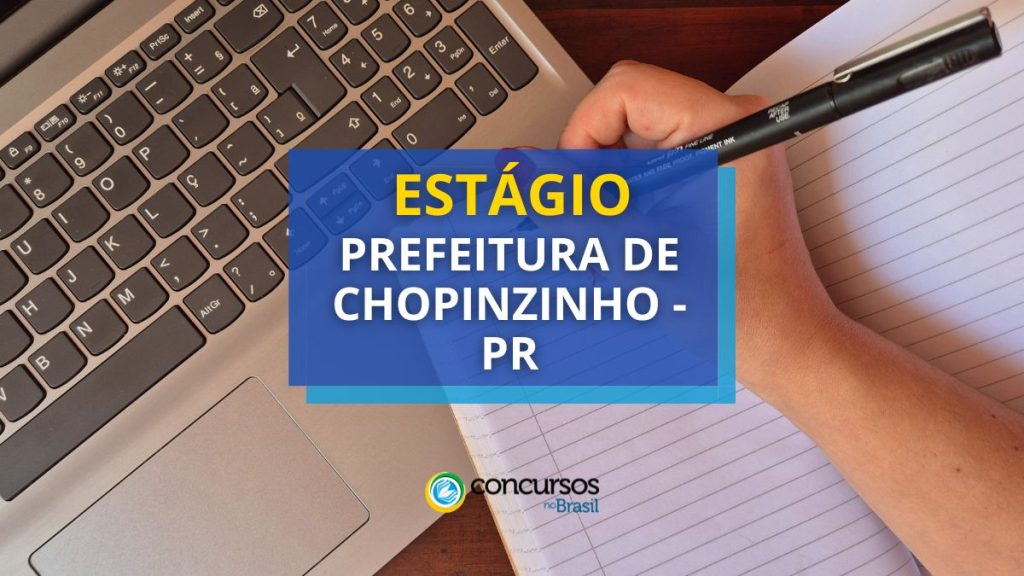 Prefeitura de Chopinzinho – PR anuncia teste seletivo de estágio