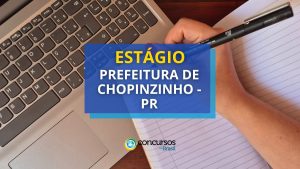 Prefeitura de Chopinzinho – PR anuncia teste seletivo de estágio