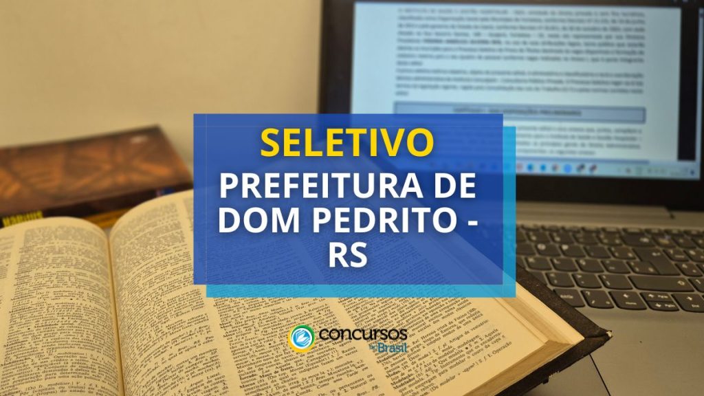 Prefeitura de Dom Pedrito – RS abre seleções: até R$