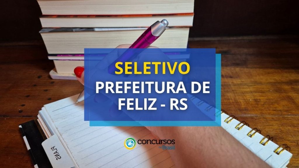 Prefeitura de Feliz - RS abre oportunidades em diversas áreas