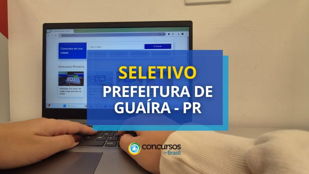 Prefeitura de Guaíra - PR: salário-base até R$ 4,8 mil