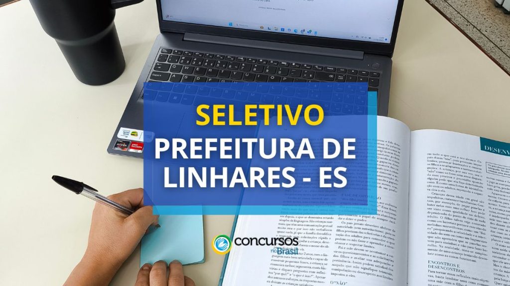 Prefeitura de Linhares - ES divulga novo processo seletivo
