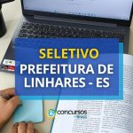 Prefeitura de Linhares - ES divulga novo processo seletivo
