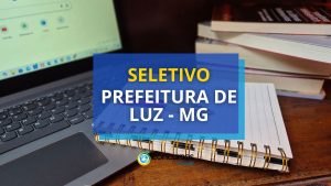 Prefeitura de Luz - MG remunera até R$ 16,9 mil