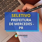 Prefeitura de Mercedes - PR lança edital de processo seletivo