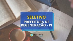 Prefeitura de Regeneração - PI lança seletivo para Professor