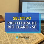 Prefeitura de Rio Claro - SP: seletivo abre vagas na