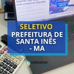 Prefeitura de Santa Inês - MA abre 29 vagas em