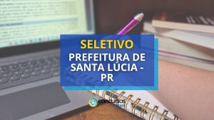 Prefeitura de Santa Lúcia - PR publica edital de seletivo