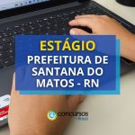 Prefeitura de Santana do Matos RN lança processo seletivo de
