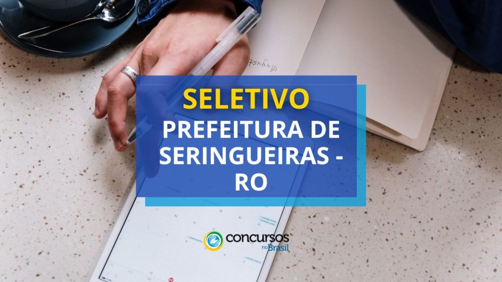Prefeitura de Seringueiras - RO divulga seletivo; até R$ 4,8