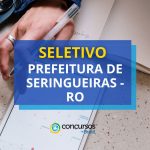 Prefeitura de Seringueiras - RO divulga seletivo; até R$ 4,8