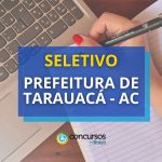 Prefeitura de Tarauacá AC oferta ganhos de até R$ 8