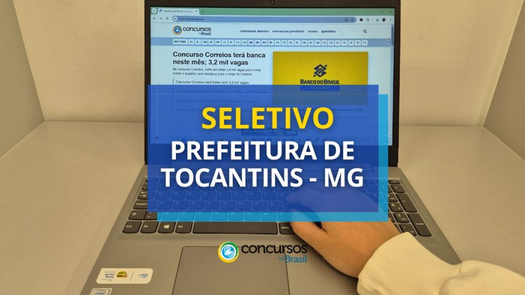 Prefeitura de Tocantins - MG anuncia edital de seletivo