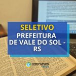 Prefeitura de Vale do Sol – RS faz seleção: R$