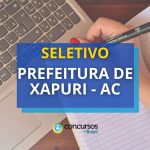 Prefeitura de Xapuri - AC abre 10 vagas para diferentes