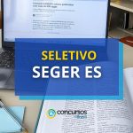 SEGER ES abre novas oportunidades em processo seletivo