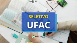 UFAC abre processo seletivo e prevê até R$ 5,1 mil