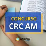 CRC AM lança novo edital de concurso com salários de