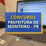 Concurso Prefeitura de Monteiro (PB) abre mais de 110 vagas