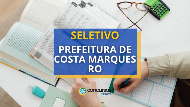 Prefeitura de Costa Marques RO abre 58 vagas em seletivo