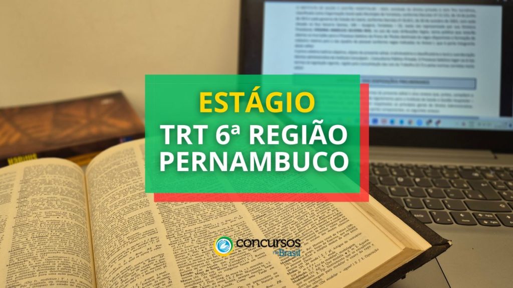 TRT 6ª Região PE abre 107 vagas para estagiários remunerados