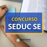 Concurso SEDUC SE tem edital publicado com 300 vagas e