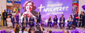 Ministra Cármem Lúcia participa do seminário ‘Mais Mulheres na Política’