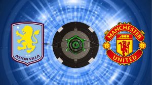 Aston Villa x Manchester United: onde assistir e horário do