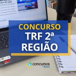 Concurso TRF 2ª Região lança edital com iniciais de R$
