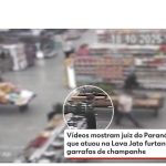 Imagens expõem juiz da Lava Jato por furtar champanhe em