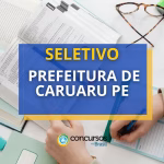 Prefeitura de Caruaru PE abre edital de seletivo com vagas