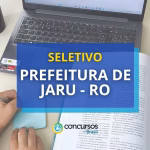 Prefeitura de Jaru (RO) oferece 10 vagas com vencimentos que
