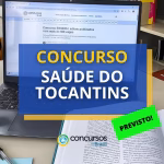 Concurso Saúde de Tocantins contará com 5.124 vagas para diversos